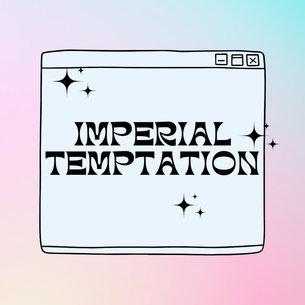 Imperial Temptations
